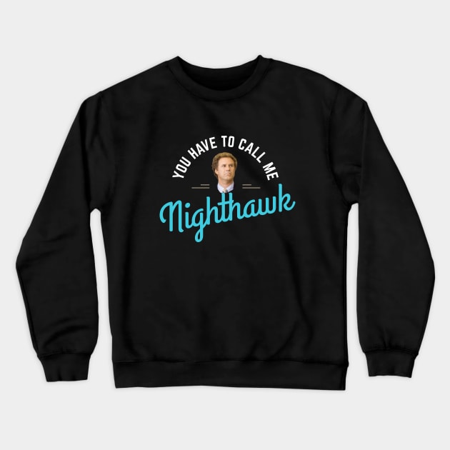 You have to call me Nighthawk Crewneck Sweatshirt by BodinStreet